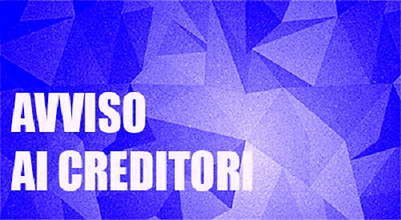 Immagine di copertina per AVVISO AI CREDITORI (ai sensi dell�art. 218 D.P.R. 5 ottobre 2010, n. 207) 